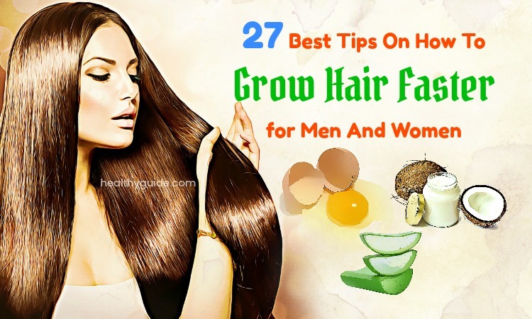 27 Best Tips How To Grow Hair Faster in a Week For Men And Women