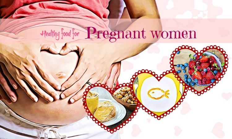 List of 30 Healthy Food for Pregnant Women during Pregnancy