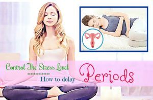 Tips How To Delay Periods For Few Days Naturally At Home