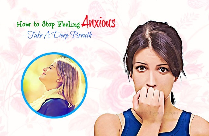 Learn 21 Tips How To Stop Feeling Anxious And Nervous Right Now