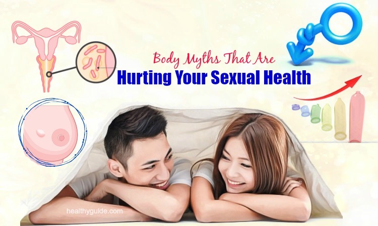 Let’s Discover Top 15 Body Myths That Are Hurting Your Sexual Health